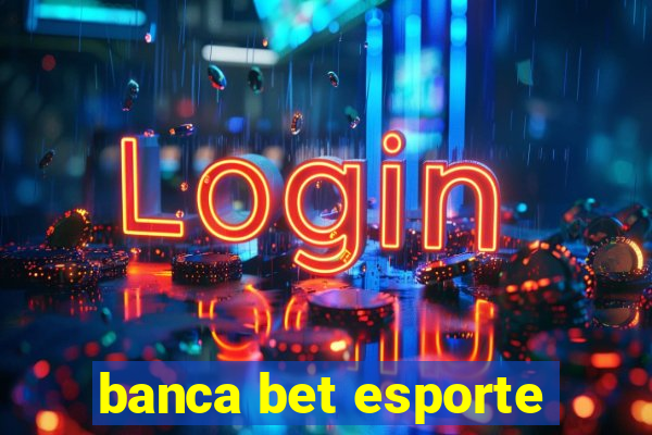 banca bet esporte